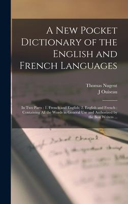 A New Pocket Dictionary of the English and French Languages [microform]: in Two Parts: 1. French and English; 2. English and French: Containing All th