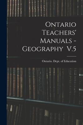 Ontario Teachers’’ Manuals - Geography V.5