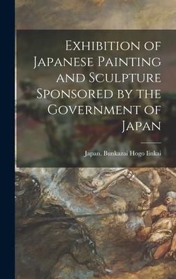 Exhibition of Japanese Painting and Sculpture Sponsored by the Government of Japan