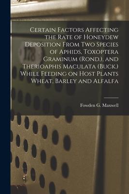 Certain Factors Affecting the Rate of Honeydew Deposition From Two Species of Aphids, Toxoptera Graminum (Rond.), and Therioaphis Maculata (Buck.) Whi