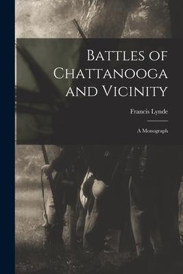 Battles of Chattanooga and Vicinity: a Monograph