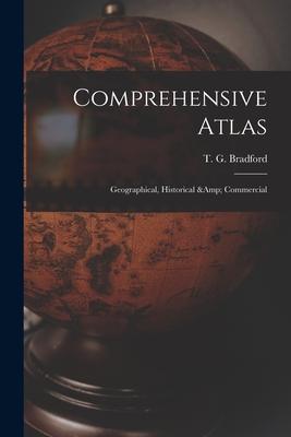 Comprehensive Atlas: Geographical, Historical & Commercial