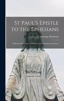 St Paul’’s Epistle to the Ephesians: a Revised Text and Translation With Exposition and Notes