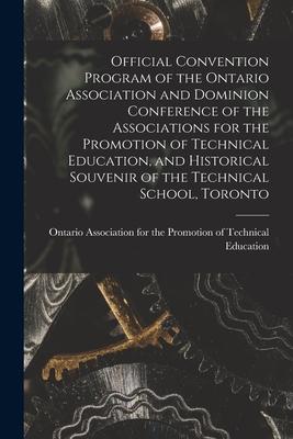 Official Convention Program of the Ontario Association and Dominion Conference of the Associations for the Promotion of Technical Education, and Histo