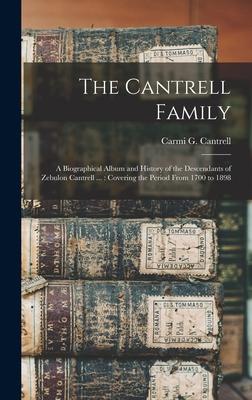 The Cantrell Family: a Biographical Album and History of the Descendants of Zebulon Cantrell ...: Covering the Period From 1700 to 1898