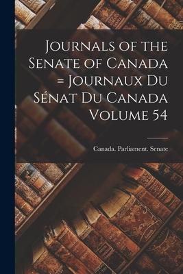 Journals of the Senate of Canada = Journaux Du Sénat Du Canada Volume 54