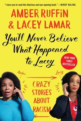 You’’ll Never Believe What Happened to Lacey: Crazy Stories about Racism