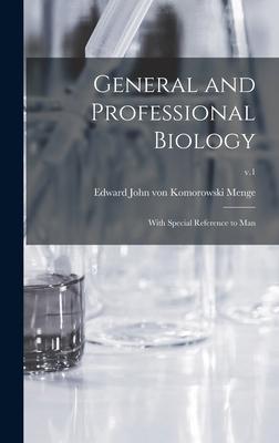 General and Professional Biology: With Special Reference to Man; v.1