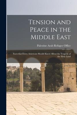 Tension and Peace in the Middle East: Facts That Every American Should Know About the Tragedy of the Holy Land