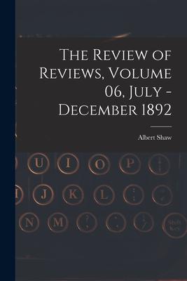 The Review of Reviews, Volume 06, July - December 1892