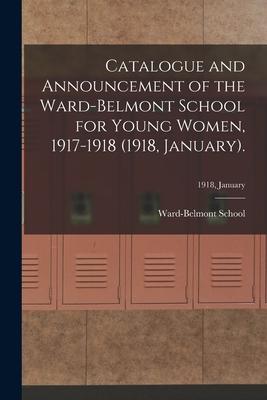 Catalogue and Announcement of the Ward-Belmont School for Young Women, 1917-1918 (1918, January).; 1918, January