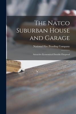 The Natco Suburban House and Garage: Attractive Economical Durable Fireproof