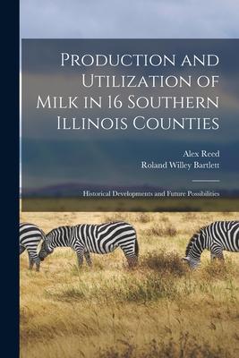 Production and Utilization of Milk in 16 Southern Illinois Counties: Historical Developments and Future Possibilities