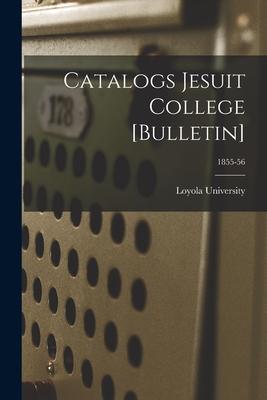 Catalogs Jesuit College [Bulletin]; 1855-56