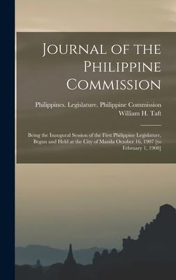 Journal of the Philippine Commission: Being the Inaugural Session of the First Philippine Legislature, Begun and Held at the City of Manila October 16