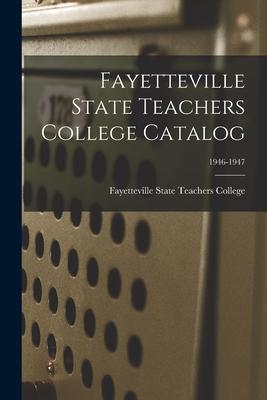 Fayetteville State Teachers College Catalog; 1946-1947