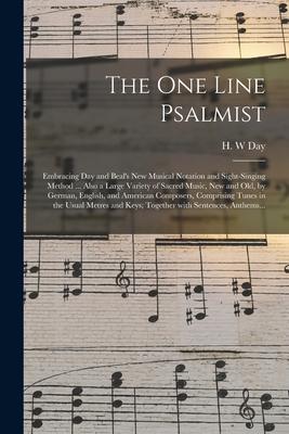 The One Line Psalmist: Embracing Day and Beal’’s New Musical Notation and Sight-singing Method ... Also a Large Variety of Sacred Music, New a