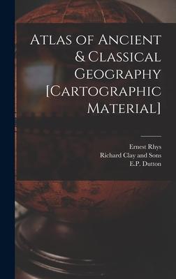 Atlas of Ancient & Classical Geography [cartographic Material]