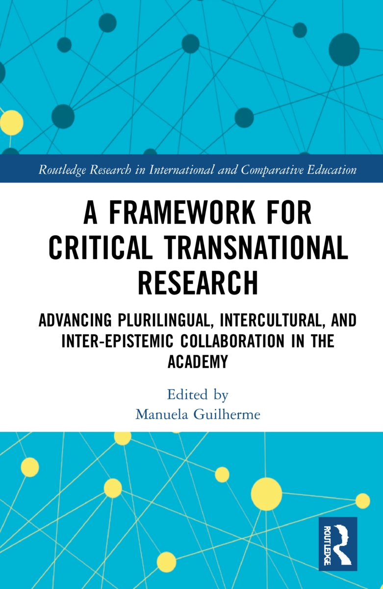 A Framework for Critical Transnational Research: Advancing Plurilingual, Intercultural, and Inter-Epistemic Collaboration in the Academy