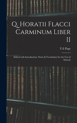 Q. Horatii Flacci Carminum Liber II: Edited With Introduction, Notes & Vocabulary for the Use of Schools