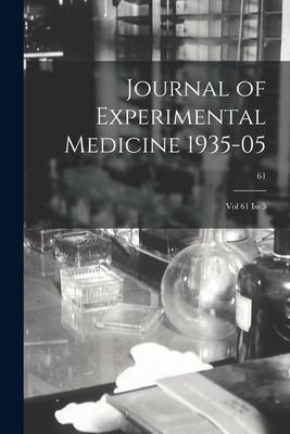 Journal of Experimental Medicine 1935-05: Vol 61 Iss 5; 61