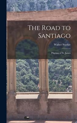 The Road to Santiago: Pilgrims of St. James