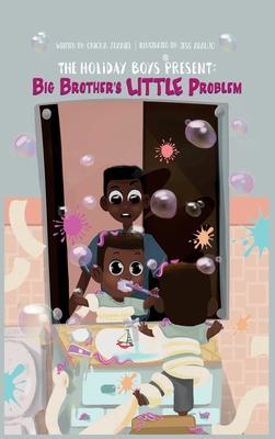 The Holiday Boys(R) Present: Big Brother’’s LITTLE Problem