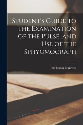 Student’’s Guide to the Examination of the Pulse, and Use of the Sphygmograph