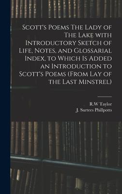 Scott’’s Poems The Lady of The Lake With Introductory Sketch of Life, Notes, and Glossarial Index, to Which is Added an Introduction to Scott’’s Poems (