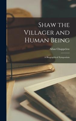 Shaw the Villager and Human Being: a Biographical Symposium