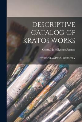 Descriptive Catalog of Kratos Works: Wire-Drawing Machinery