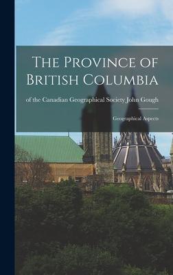 The Province of British Columbia: Geographical Aspects