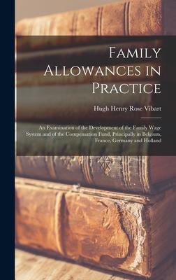 Family Allowances in Practice; an Examination of the Development of the Family Wage System and of the Compensation Fund, Principally in Belgium, Franc