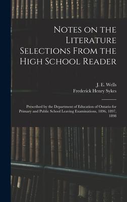 Notes on the Literature Selections From the High School Reader: Prescribed by the Department of Education of Ontario for Primary and Public School Lea