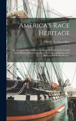 America’’s Race Heritage: an Account of the Diffusion of Ancestral Stocks in the United States During Three Centruies of National Expansion and