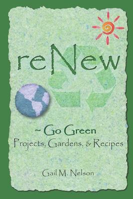 ReNew Go Green Projects, Gardens, and Recipes