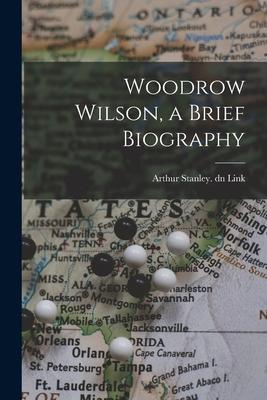 Woodrow Wilson, a Brief Biography