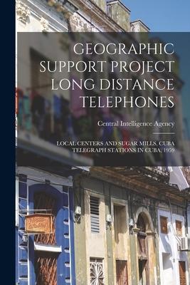 Geographic Support Project Long Distance Telephones: Local Centers and Sugar Mills, Cuba Telegraph Stations in Cuba, 1959