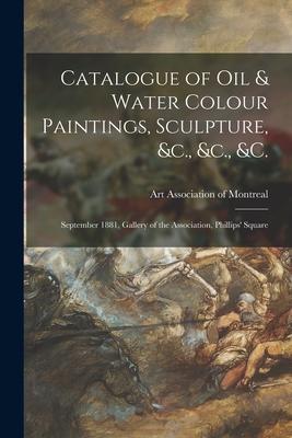 Catalogue of Oil & Water Colour Paintings, Sculpture, &c., &c., &c. [microform]: September 1881, Gallery of the Association, Phillips’’ Square