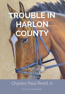 Trouble in Harlon County: The Pursusers Book One