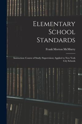 Elementary School Standards: Instruction: Course of Study: Supervision; Applied to New York City Schools