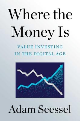 Where the Money Is: Value Investing in the Digital Age