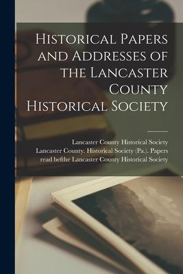 Historical Papers and Addresses of the Lancaster County Historical Society