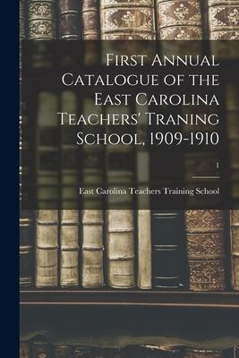 First Annual Catalogue of the East Carolina Teachers’’ Traning School, 1909-1910; 1