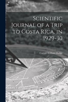 Scientific Journal of a Trip to Costa Rica, in 1929-30; v.1