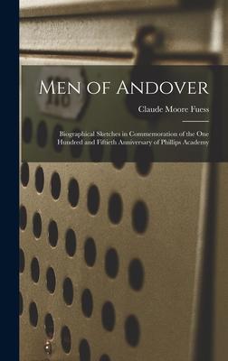 Men of Andover; Biographical Sketches in Commemoration of the One Hundred and Fiftieth Anniversary of Phillips Academy