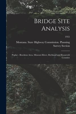 Bridge Site Analysis: Poplar - Brockton Area, Missouri River, Richland and Roosevelt Counties; 1955