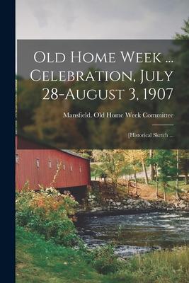 Old Home Week ... Celebration, July 28-August 3, 1907; [Historical Sketch ...