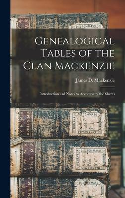 Genealogical Tables of the Clan Mackenzie: Introduction and Notes to Accompany the Sheets