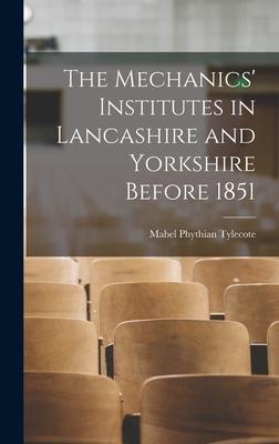 The Mechanics’’ Institutes in Lancashire and Yorkshire Before 1851